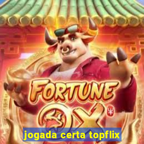 jogada certa topflix